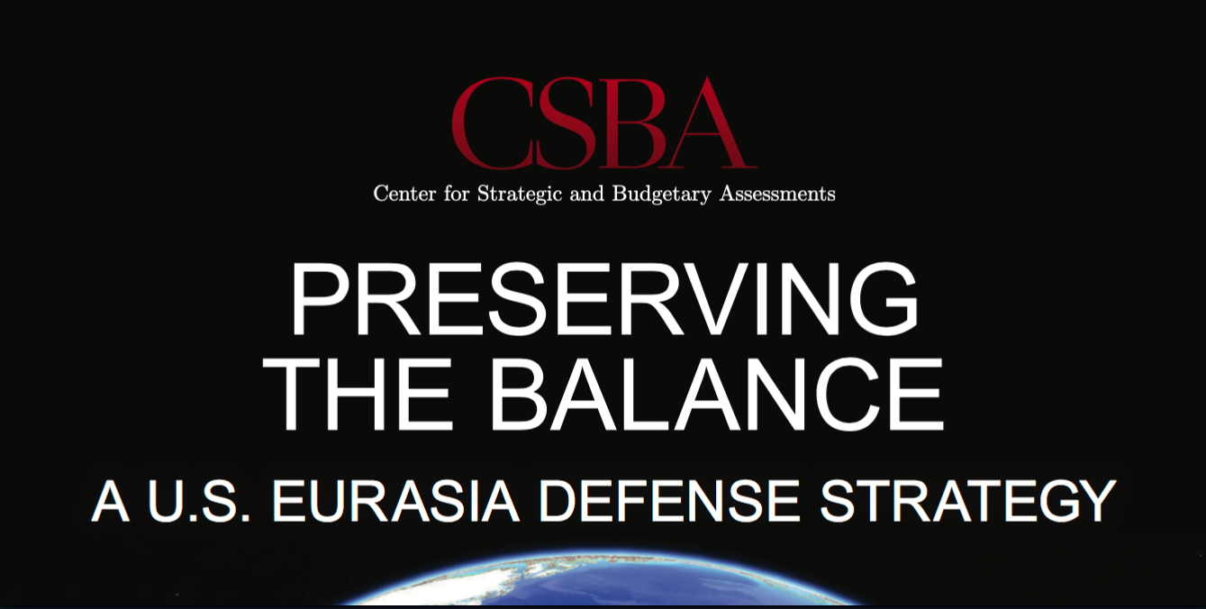 Csba Preserving The Balance A Us Eurasia Defense Strategy